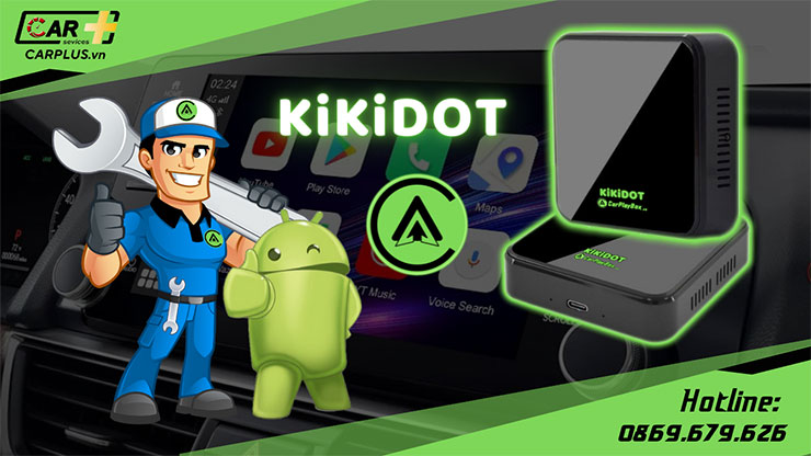 An tâm lắp đặt Android Box KiKiDOT cho ô tô tại CARPLUS.vn