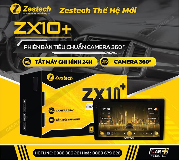 Màn hình Android Zestech ZX10+ Phiên Bản Tiêu Chuẩn Camera 360