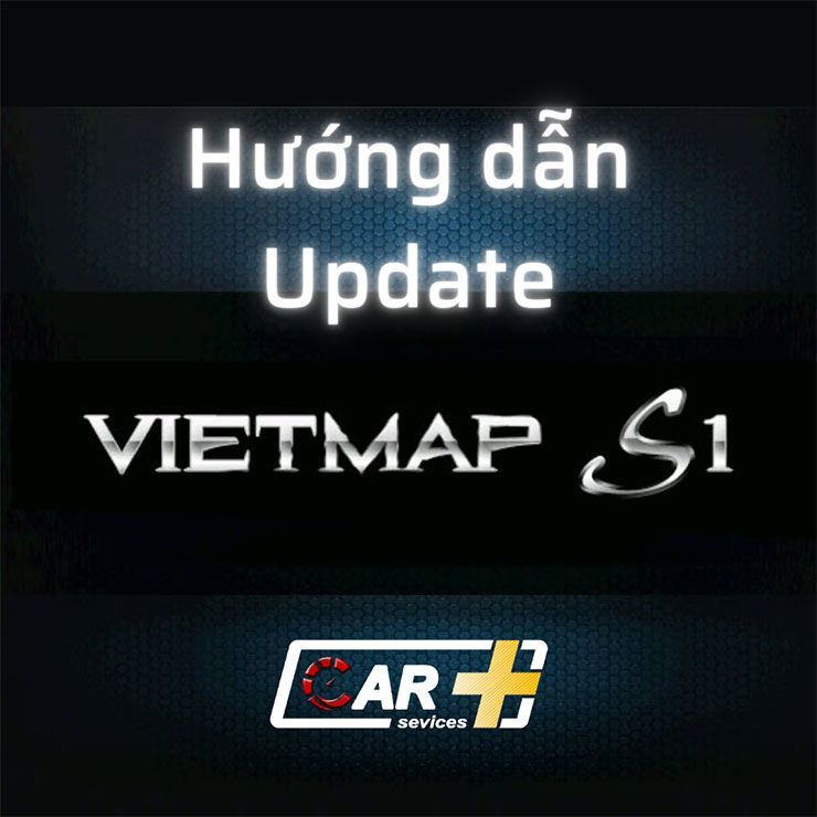 Hướng dẫn cập nhật bản đồ Vietmap S1 mới nhất quý 1 2022 trên màn hình Android ô tô